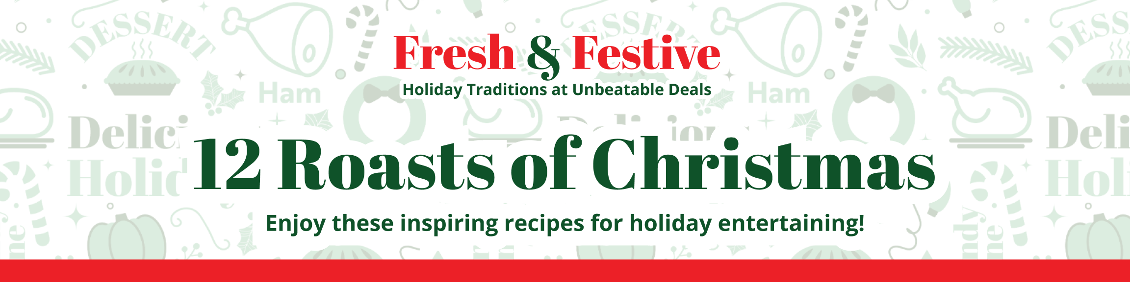 12 Roasts of Christmas Banner: Fresh & Festive - Holiday Traditions at Unbeatable Deals logo at the center top behind a holiday wallpaper. Enjoy these inspiring recipes for holiday entertaining!